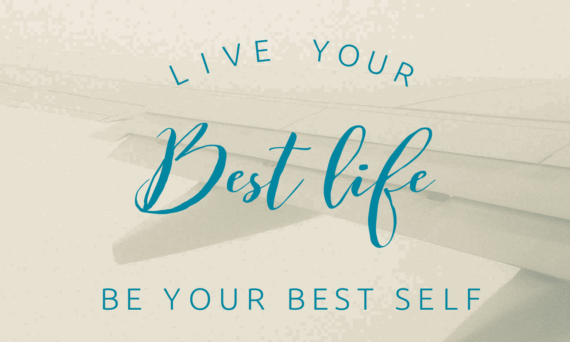 Live your best life be your best self